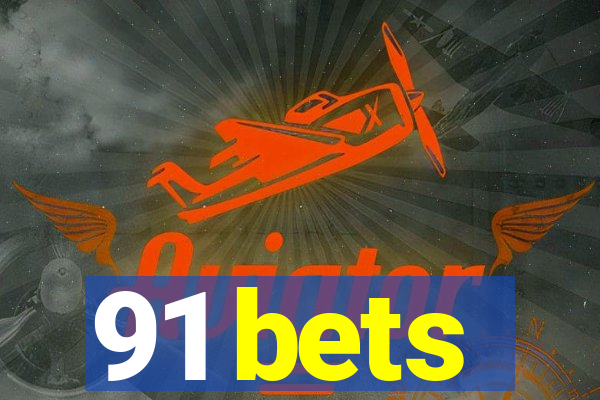 91 bets